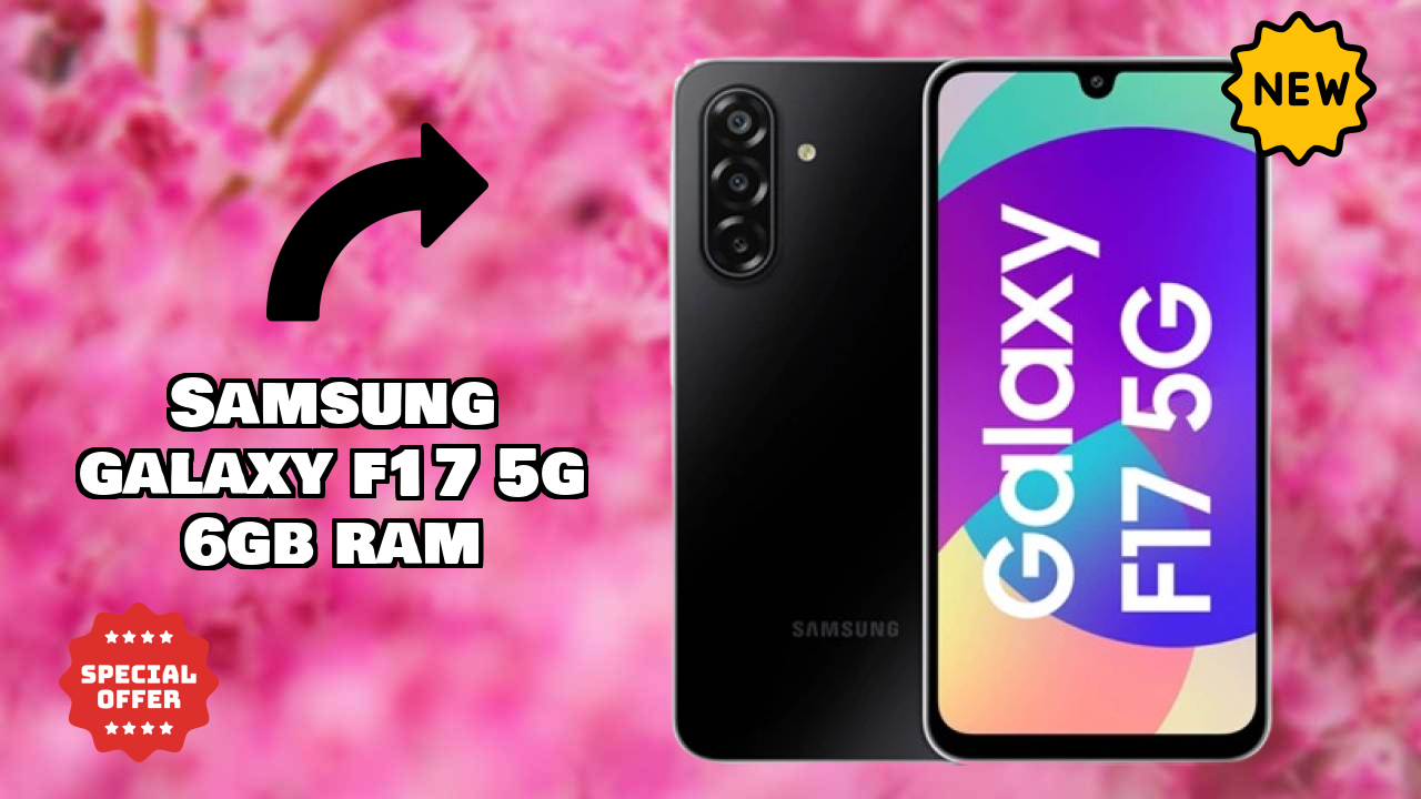 2026 Samsung Galaxy F17 5G 6GB RAM: Best Smartphone in World for All Smartphone U