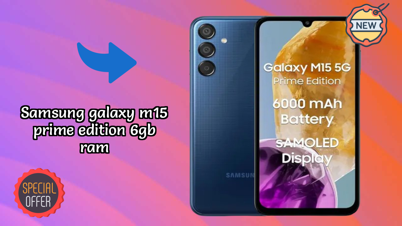Samsung Galaxy M15 Prime Edition 6GB RAM at ₹12,999 - Best Deal Available