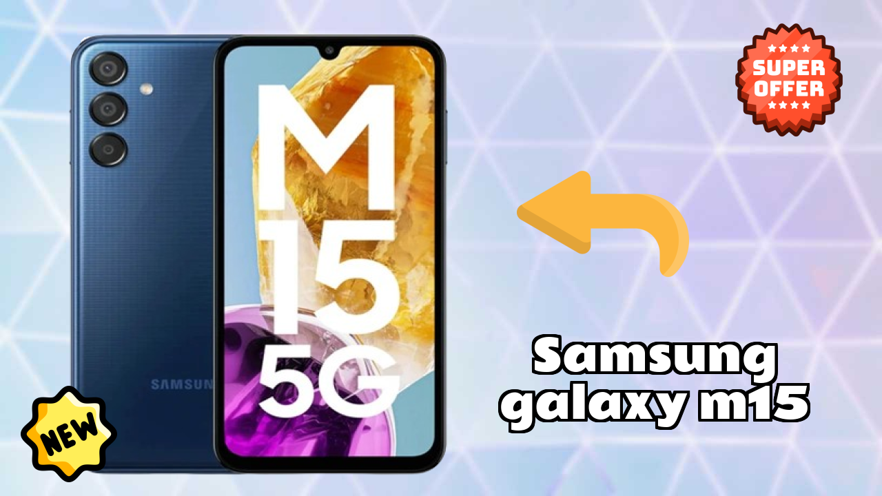 Samsung Galaxy M15 at ₹15,999 - Complete Buying Guide