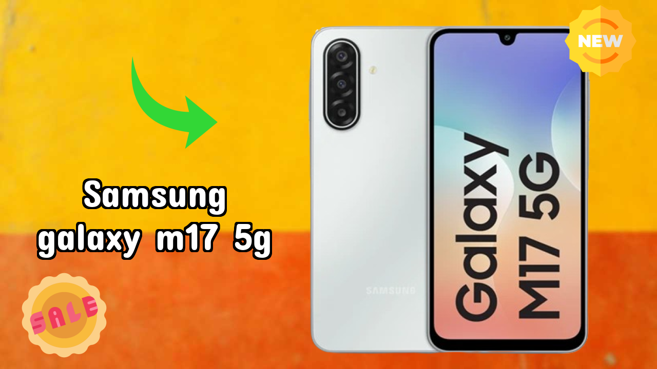 Samsung Galaxy M17 5G Display Quality: Super AMOLED Explained
