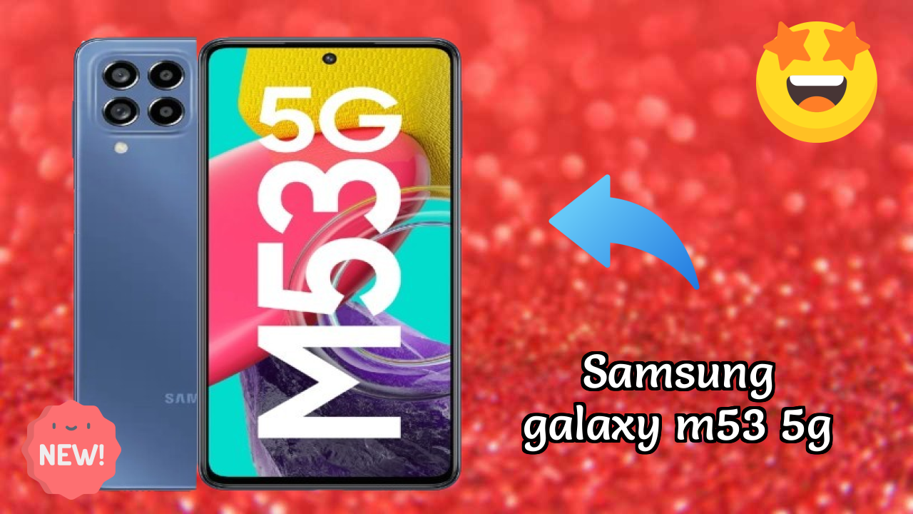 Samsung Galaxy M53 5G at ₹20,999 - Best Features Explained