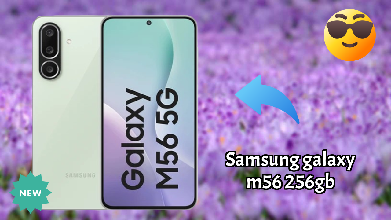 Samsung Galaxy M56 256GB 2026 Best Features Explained
