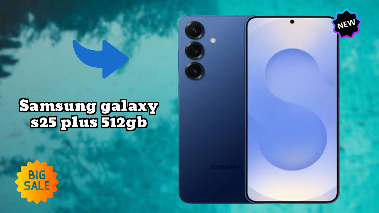 Samsung Galaxy S25 Plus 512GB at ₹111,999 - Best Deal Right Now